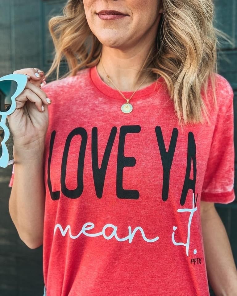 Love Ya Mean It Tee *Final Sale*